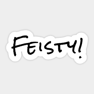 FEISTY ! Sticker